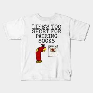 Life's Too Short For Pairing Socks, Sarcasm Funny Kids T-Shirt